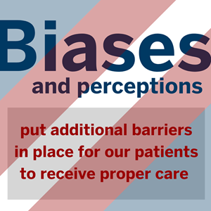 The transgender pride flags spans the image from top left corner to bottom right. The words "Biases and perceptions" is bold and in blue at the top with the words "put additional barriers in place for our patients to receive proper care" below in a translucent gray box.